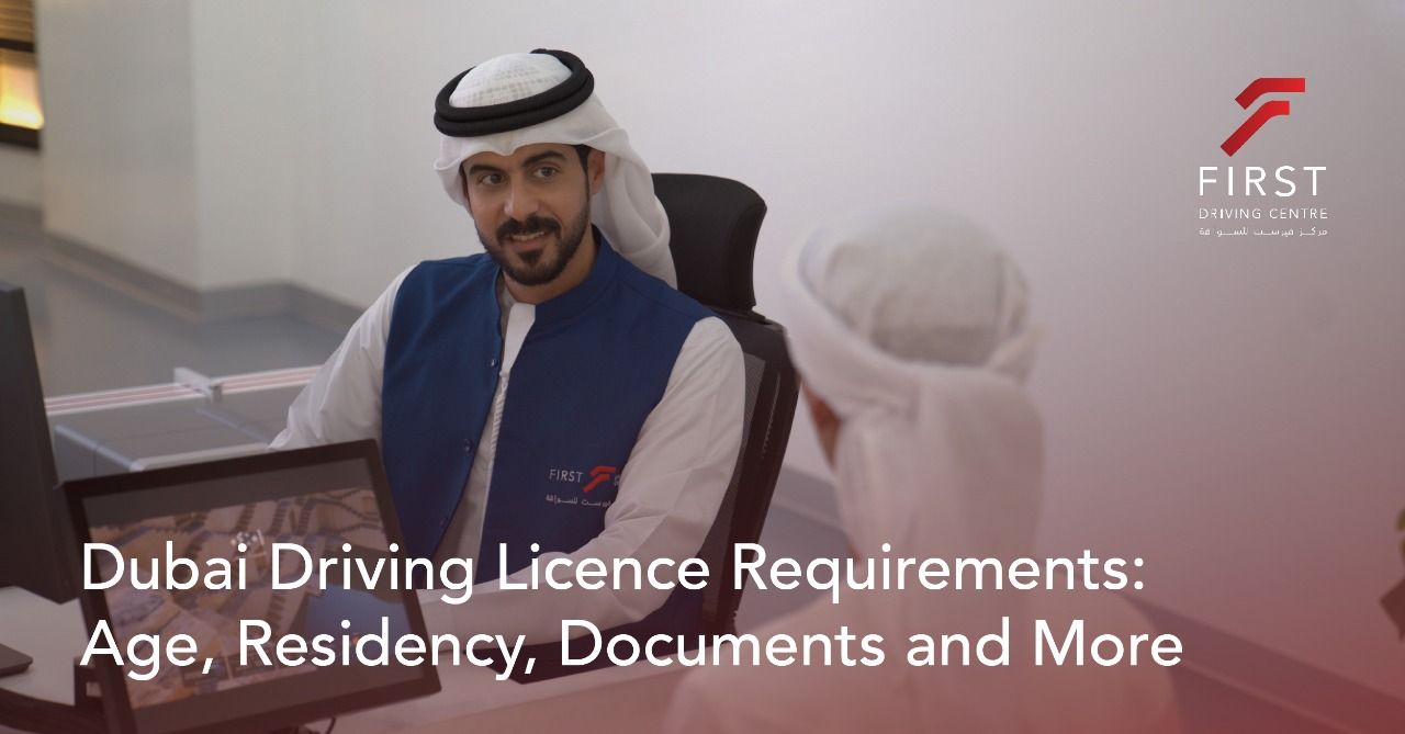 Dubai Driving Licence Requirements: Age, Residency, Documents and More